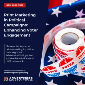 Print Marketing in Political Campaigns: Enhancing Voter Engagement